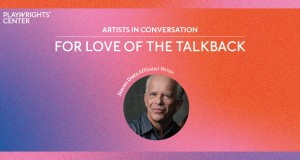 A purple and orange banner with the text: Artists in Conversation: For Love of the Talkback and a photo of the playwright Steven Dietz
