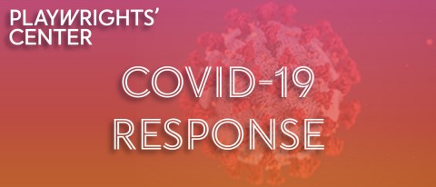 The Playwrights' Center Response to Coronavirus/COVID-19